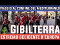 Viaggio al confine del Mediterraneo, estremo occidente d'Europa, Gibilterra