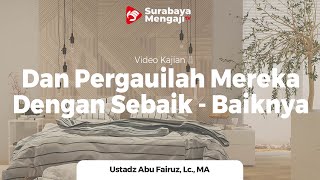 Dan Pergauilah Mereka Dengan Sebaik - Baiknya | Ustadz Abu Fairuz, Lc., M.A.