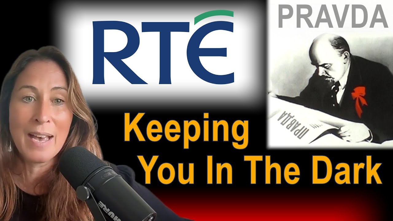 RTE – Ireland’s PRAVDA – Keeping You in the Dark RTE – Ireland’s PRAVDA – Keeping You in the Dark