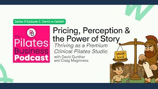 Pricing, Perception & the Power of Story: Thriving as a Premium Clinical Pilates Studio