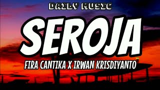 Seroja | Fira Cantika ft Irwan Krisdiyanto [Lirik Lagu]