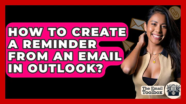 How To Create A Reminder From An Email In Outlook? - TheEmailToolbox.com
