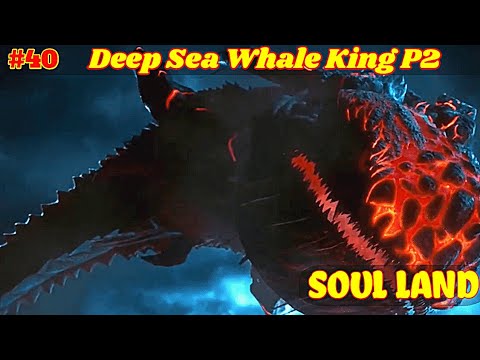 Soul Land Deep Sea Demonic Whale King Vs Tangsan P2