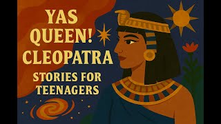 Yas Queen! Cleopatra | Stories for Teenagers #cleopatra #historicalicons #queen @NovaFairyStories