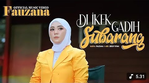 FAUZANA | DI IKEK GADIH SUBARANG - OFFICIAL MUSIC VIDEO 