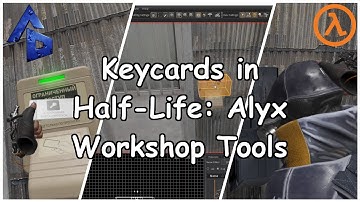 Keycards in Half-Life: Alyx Workshop Tools