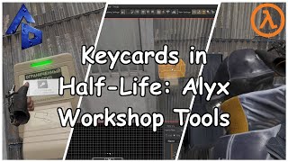Keycards in Half-Life: Alyx Workshop Tools