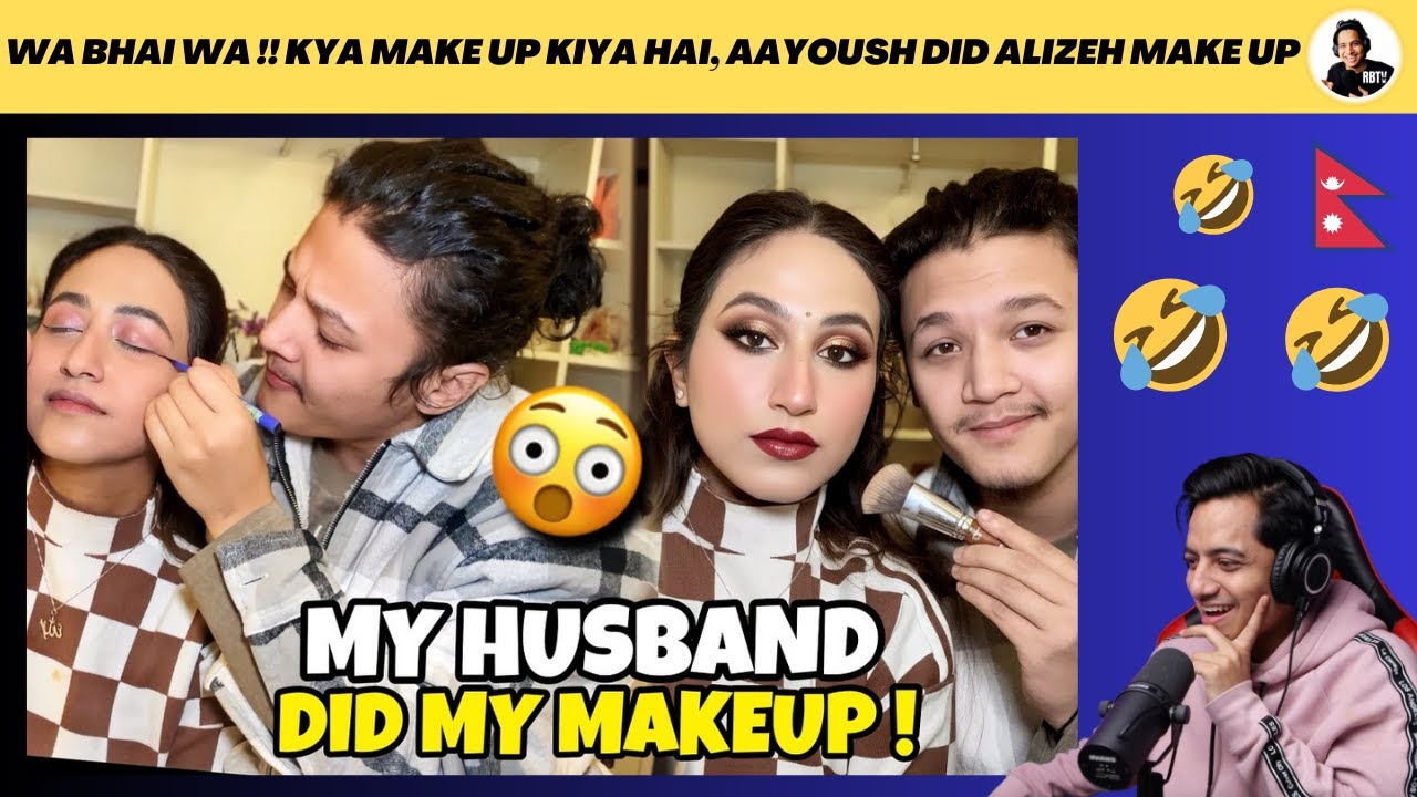 WAH BHAI WAH 🤣 ! KYA MAKEUP KIYA HAI 🤣 AAYOUSH DID ALIZEH MAKE-UP | Reaction Video