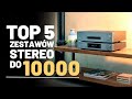 Top 5 najlepszych zestaww stereo do 10 000 z  magnat  cambridge audio  fezz audio  rega  jbl