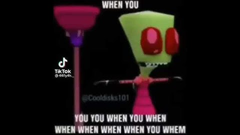 invader zim when you                              you you when you when when when when when you whem