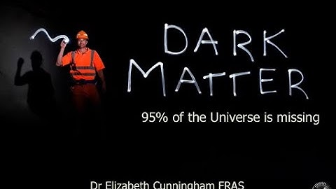 Think Space: Dark Matter-Why we think 95% of the Universe is Missing