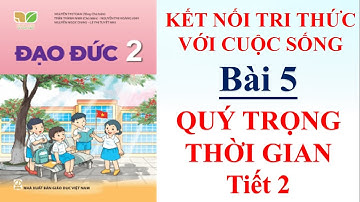 Đạo đức lớp 2 - Bài 5: Quý trọng thời gian (Tiết 2) | Kết nối tri thức |10 phút học bài
