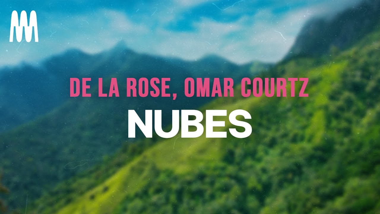 De La Rose, Omar Courtz - NUBES (Letra/Lyrics) De La Rose, Omar Courtz - NUBES (Letra/Lyrics)
