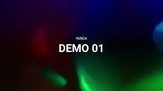 Yusca - Demo 01