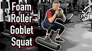 Foam Roller Goblet Squats