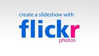 Make A Slideshow Using Flickr