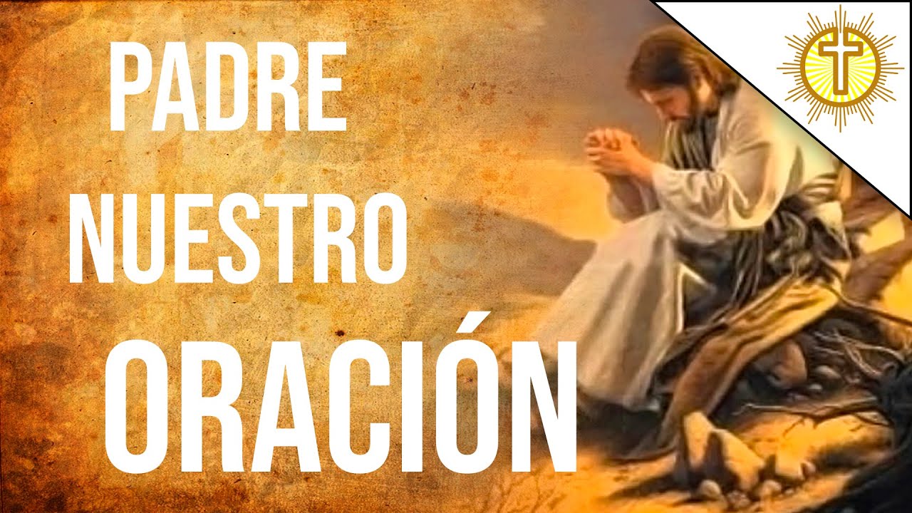 Oración Del Padre Nuestro Oración Cristiana Católica ️ Youtube