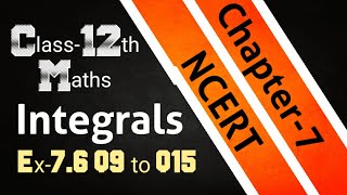 Integrals Class 12 | Integration Class 12 Maths NCERT | Full Chapter 7 | Ex-7.6 Q9 to Q15