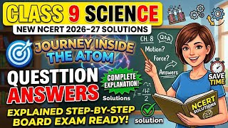 Class 9 Science Chapter 8: Journey Inside the Atom ⚛️ Full Q&amp;A in 1 Shot! NCERT Solutions 2026-27 |