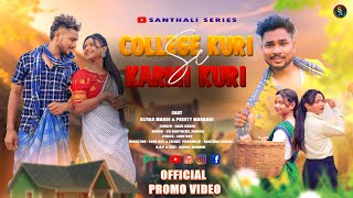 COLLAGE KURI SE KARMI KURI NEW SANTALI 4K PROMO VIDEO 2024// ELIYAS &amp; PREETY// RAJU SOREN &amp; LOVE BOY