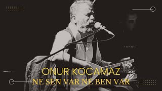 Ne Sen Var Ne Ben Var (Gaffar) Onur Kocamaz & Ahmet Can Kaya
