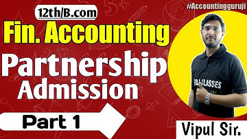 Admission of Partner - Partnership accounts | B.com Accounting live by Vipul Sir \ Accounting guruji