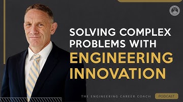 Solving Complex Problems with Engineering Innovation