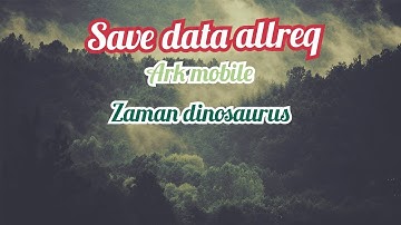save data allreq (3save data) ark mobile