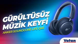 Anker Soundcore Life Q45 Bluetooth Kulak Üstü Kulaklık Detaylı İnceleme