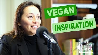 Inspirational Vegan Story! | The Exam Room Podcast