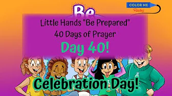 Checking In | Day 40 - Celebration Day!!! - CMR Little Hands Be Prepared - 40 Days of Prayer