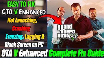 How to Fix GTA V Enhanced Not Launching, Crashing, Freezing, Lagging & Black Screen on PC 🎮