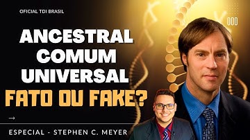 Universal common ancestor is FACT or FAKE? (STEPHEN MEYER SPECIAL)