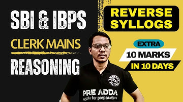 Reverse Syllogism for Banking Mains | 2025 Most Expected Questions | SBI Clerk & IBPS Clerk  Preadda