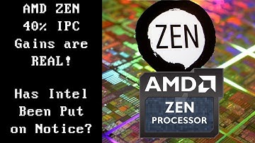 AMD ZEN 40% IPC Gains are REAL! Has Intel Been Put on Notice?