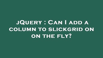 jQuery : Can I add a column to slickgrid on on the fly?