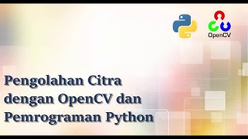 Computer Vision | Pengolahan Citra dengan OpenCV dan Pemrograman Python