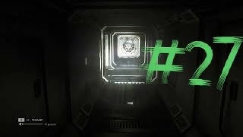 Alien Isolation Part 27 Gameplay Walkthrough #AlienIsolation #Gameplay #Walkthrough