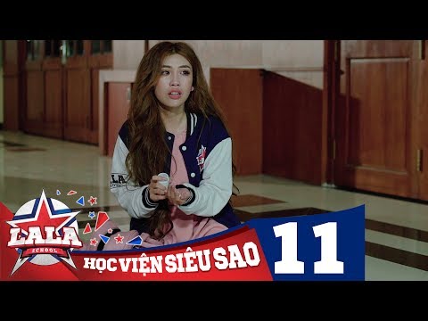 LA LA SCHOOL | TẬP 11 | Season 1 : Học Viện Siêu Sao (Phim Ca Nhạc Học Đường 2017)