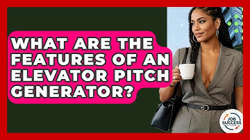 What Are The Features Of An Elevator Pitch Generator? - Job Success Network