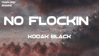 Kodak Black - No Flockin' (Lyrics)