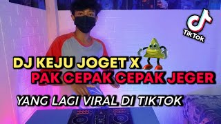 VIRAL TIKTOK - DJ KEJU JOGET X PAK CEPAK CEPAK JEGER TIKTOK VIRAL TERBARU 2021