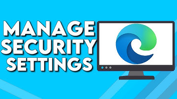 How To Manage Security Settings on Microsoft Edge Browser