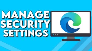 how to manage security settings on microsoft edge browser