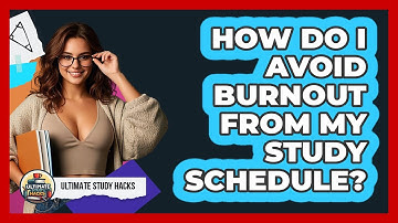 How Do I Avoid Burnout From My Study Schedule? - Ultimate Study Hacks