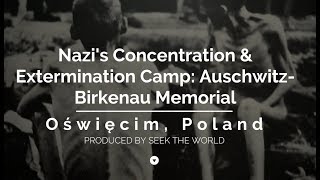 Nazi's Concentration & Extermination Camp: Auschwitz-Birkenau Memorial