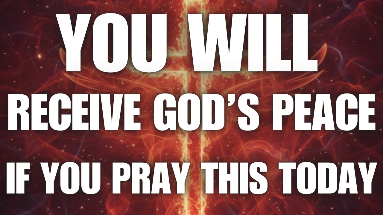 You Will Receive God's Peace If You Pray This Today