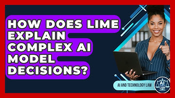 How Does LIME Explain Complex AI Model Decisions? - AI and Technology Law