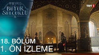 Uyanış Büyük Selçuklu 18. Bölüm 1. Ön İzleme
