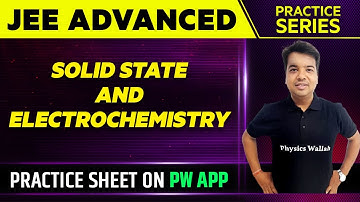 SOLID STATE AND ELECTROCHEMISTRY || Practice Series || JEE ADVANCED